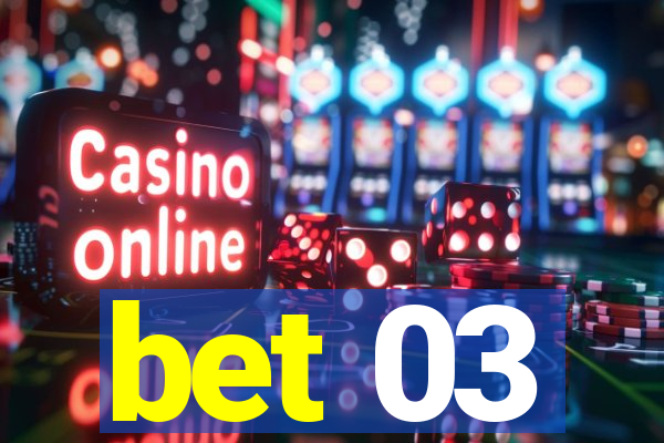 bet 03